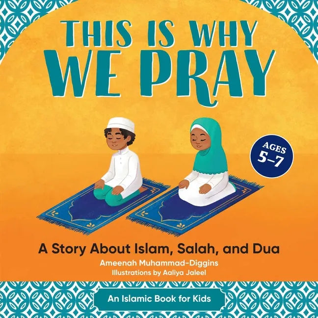 This Is Why We Pray: A Story about Islam, Salah, and Dua - Paperback