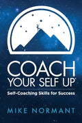 Coach Your Self Up: Self-Coaching Skills for Success - Paperback