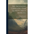 Del Ingenioso Caballero Don Quixote Della Mancha. - Hardcover