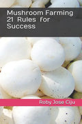 Mushroom Farming 21 Rules for Success - Paperback