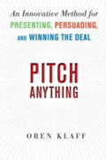 Pitch Anything: An Innovative Method for Presenting, Persuading, and Winning the Deal - Hardcover