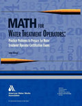 Math for Water Treatment Operators: Practice Problems to Prepare for Water Treatment Operator Certification Exams [With CDROM] - Paperback