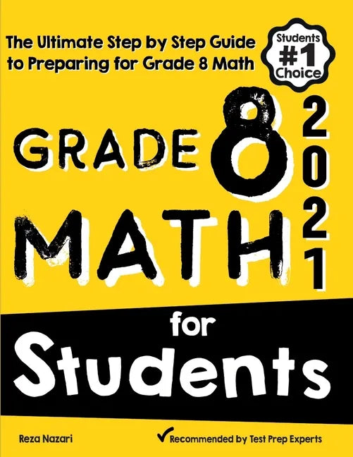 Grade 8 Math for Students: The Ultimate Step by Step Guide to Preparing for the Grade 8 Math Test - Paperback