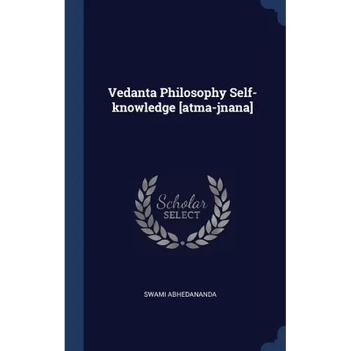 Vedanta Philosophy Self-knowledge [atma-jnana] - Hardcover