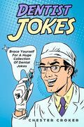 Dentist Jokes: Huge Selection Of Funny Jokes For Dentists - Paperback
