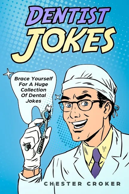 Dentist Jokes: Huge Selection Of Funny Jokes For Dentists - Paperback