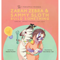 Zarah Zebra and Sammy Sloth Build Something: Social Impact Books for Kids (Pineapple Friends), Book 2 - Hardcover