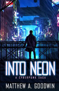 Into Neon: A Cyberpunk Saga - Paperback