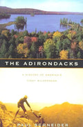 The Adirondacks: A History of America's First Wilderness - Paperback