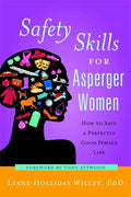 Safety Skills for Asperger Women: How to Save a Perfectly Good Female Life - Paperback