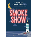 Smoke Show: Deadlights Cove, #1 - Paperback