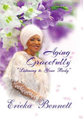 Aging Gracefully: Listening to Your Body - Hardcover