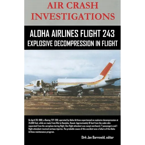 AIR CRASH INVESTIGATIONS-ALOHA AIRLINES FLIGHT 243-Explosive Decompression in Flight - Paperback