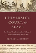 University, Court, and Slave: Pro-Slavery Thought in Southern Colleges and Courts and the Coming of Civil War - Paperback