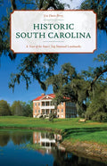 Historic South Carolina: A Tour of the State's Top National Landmarks - Paperback