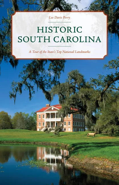 Historic South Carolina: A Tour of the State's Top National Landmarks - Paperback