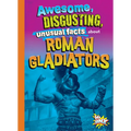 Awesome, Disgusting, Unusual Facts about Roman Gladiators - Paperback