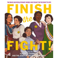 Finish the Fight: The Brave and Revolutionary Women Who Fought for the Right to Vote - Paperback
