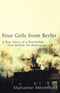 Four Girls from Berlin: A True Story of a Friendship That Defied the Holocaust - Paperback