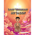 Lost Without My Daddy - Paperback