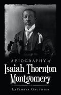 A Biography of Isaiah Thornton Montgomery - Paperback