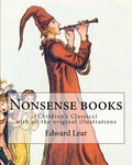 Nonsense books. By: Edward Lear, with all the original illustrations: (Children's Classics) - Paperback