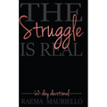 The Struggle Is Real: 60-Day Devotional - Paperback