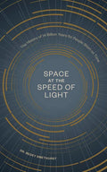 Space at the Speed of Light: The History of 14 Billion Years for People Short on Time - Hardcover