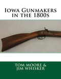 Iowa Gunmakers in the 1800's - Paperback