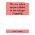 The history of the decline and fall of the Roman Empire (Volume VIII) - Paperback