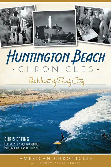 Huntington Beach Chronicles:: The Heart of Surf City - Paperback