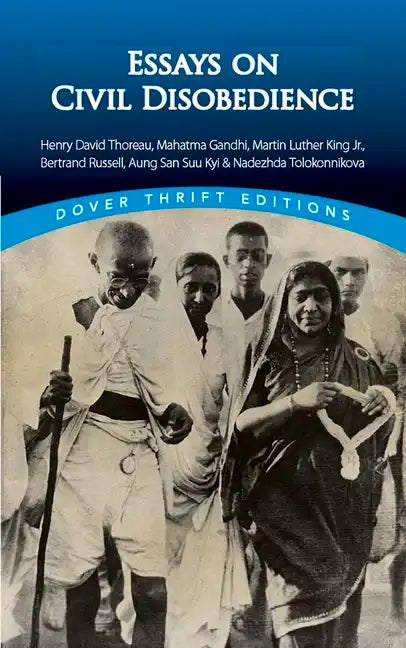 Essays on Civil Disobedience: Henry David Thoreau, Mahatma Gandhi, Martin Luther King, Jr., Bertrand Russell, Aung San Suu Kyi & Nadezhda Tolokonnikov - Paperback