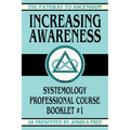 Increasing Awareness: Systemology Professional Course Booklet #1 - Paperback