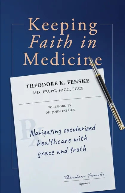 Keeping Faith in Medicine: Navigating Secularized Healthcare with Grace and Truth - Paperback