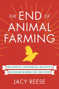 The End of Animal Farming: How Scientists, Entrepreneurs, and Activists Are Building an Animal-Free Food System - Paperback