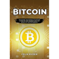 Bitcoin: Unlocking the Secrets of Bitcoin: A Step-By-Step Journey Into the World of Cryptocurrency - Paperback