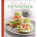 Classic Recipes of Denmark: Traditional Food and Cooking in 25 Authentic Dishes - Hardcover