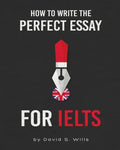 How to Write the Perfect Essay for IELTS - Paperback
