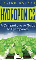 Hydroponics: A Comprehensive Guide to Hydroponics - Hardcover