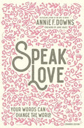 Speak Love: Your Words Can Change the World - Hardcover