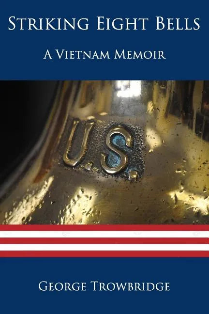 Striking Eight Bells: A Vietnam Memoir - Paperback
