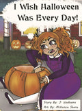 I Wish Halloween Was Every Day! - Hardcover