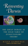 Reinventing Darwin: The Great Debate at the High Table of Evolutionary Theory - Hardcover