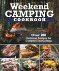 Weekend Camping Cookbook: Over 100 Delicious Recipes for Campfire and Grilling - Paperback