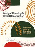 Design Thinking and Social Construction: A Practical Guide to Innovation in Research - Paperback