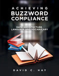 Achieving Buzzword Compliance: Data Architecture Language and Vocabulary - Paperback