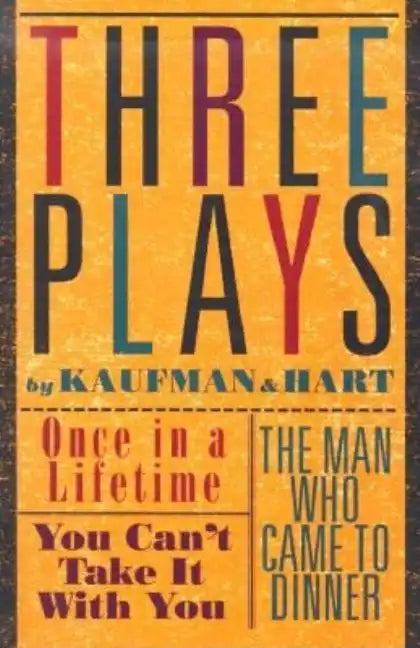 Three Plays by Kaufman and Hart: Once in a Lifetime, You Can't Take It with You and the Man Who Came to Dinner - Paperback