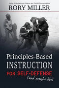 Principles-Based Instruction for Self-Defense (and maybe life) - Paperback