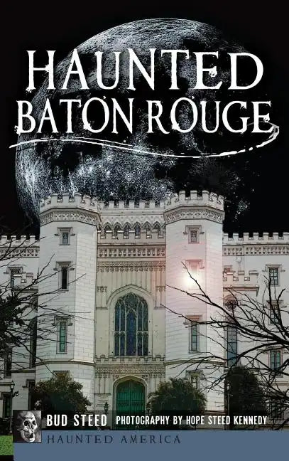 Haunted Baton Rouge - Hardcover