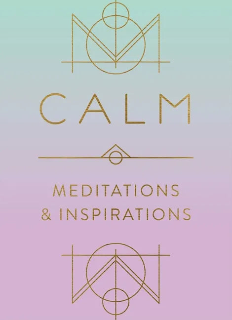 Calm: Meditations and Inspirations - Hardcover
